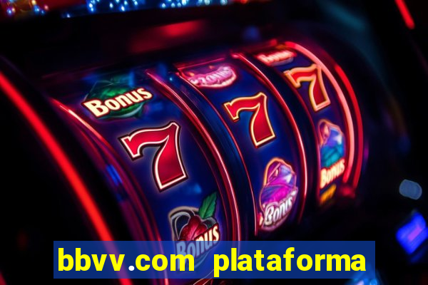 bbvv.com plataforma de jogos